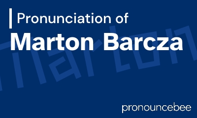 how to pronounce marton-barcza feature image