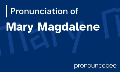 how to pronounce mary-magdalene feature image