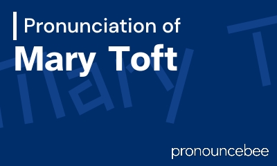 how to pronounce mary-toft feature image