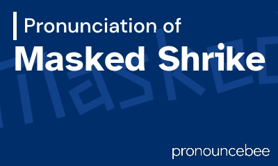 how to pronounce masked-shrike feature image