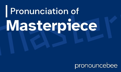 how to pronounce masterpiece feature image