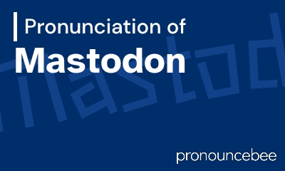how to pronounce mastodon feature image