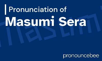 how to pronounce masumi-sera feature image