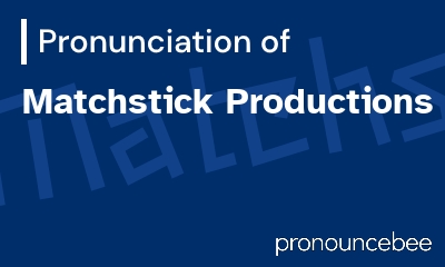 how to pronounce matchstick-productions feature image