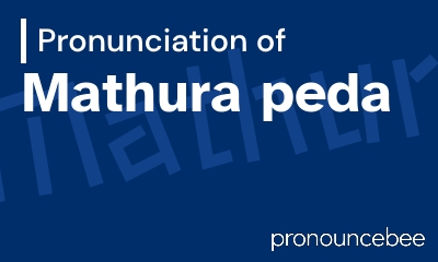 how to pronounce mathura-peda feature image