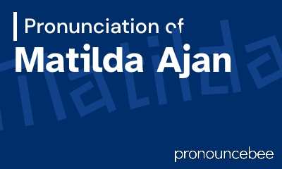 how to pronounce matilda-ajan feature image