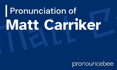 how to pronounce matt-carriker feature image