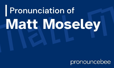how to pronounce matt-moseley feature image