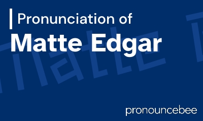 how to pronounce matte-edgar feature image