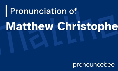 how to pronounce matthew-christopher feature image