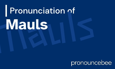 how to pronounce mauls feature image
