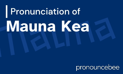 how to pronounce mauna-kea feature image