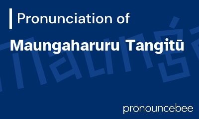how to pronounce maungaharuru-tangit feature image