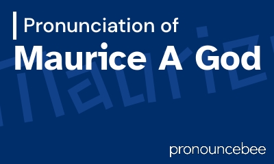 how to pronounce maurice-a-god feature image