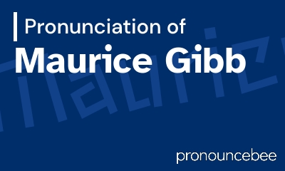 how to pronounce maurice-gibb feature image