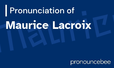 how to pronounce maurice-lacroix feature image