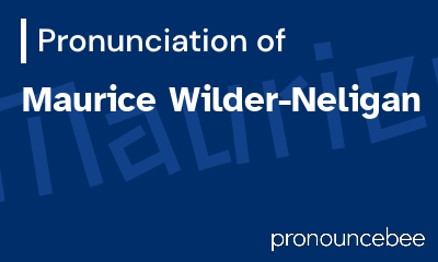 how to pronounce maurice-wilder-neligan feature image