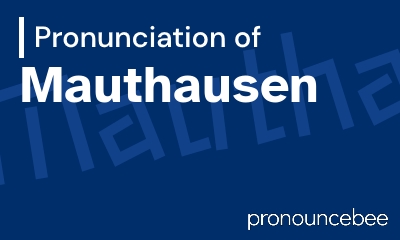 how to pronounce mauthausen feature image