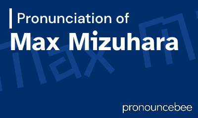 how to pronounce max-mizuhara feature image