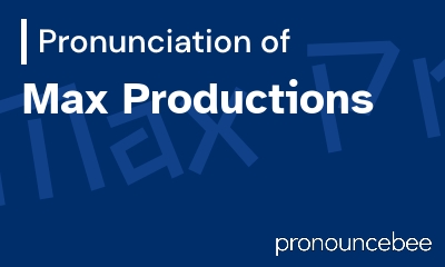 how to pronounce max-productions feature image