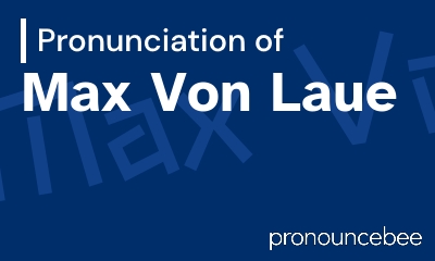 how to pronounce max-von-laue feature image