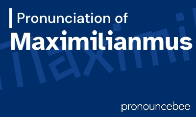 how to pronounce maximilianmus feature image