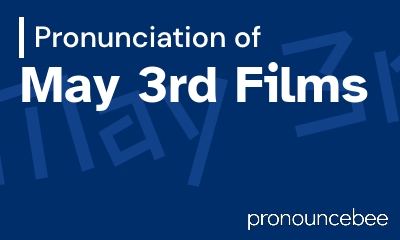 how to pronounce may-3rd-films feature image
