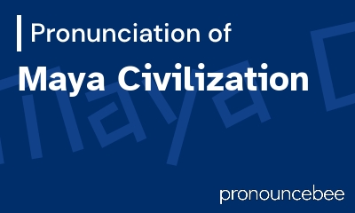 how to pronounce maya-civilization feature image
