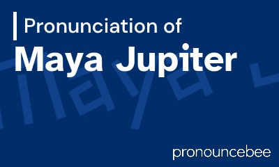 how to pronounce maya-jupiter feature image