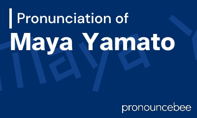 how to pronounce maya-yamato feature image