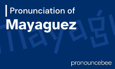how to pronounce mayaguez feature image