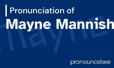 how to pronounce mayne-mannish feature image
