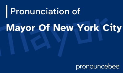 how to pronounce mayor-of-new-york-city feature image