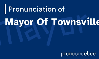 how to pronounce mayor-of-townsville feature image