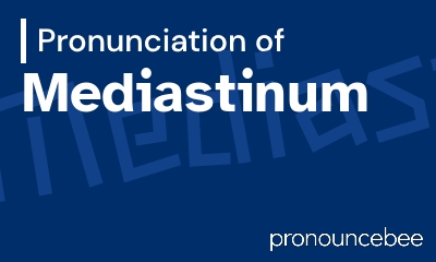 how to pronounce mediastinum feature image