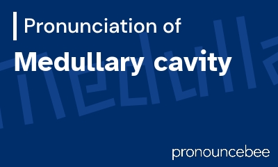 how to pronounce medullary-cavity feature image
