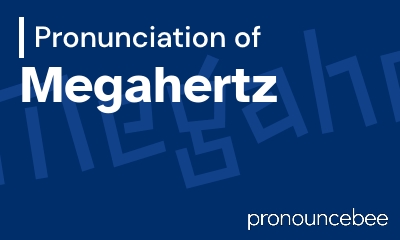 how to pronounce megahertz feature image