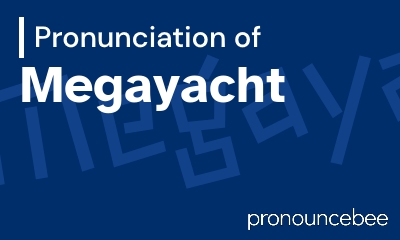 how to pronounce megayacht feature image