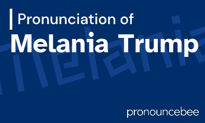 how to pronounce melania-trump feature image