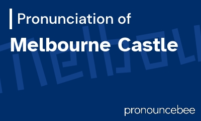 how to pronounce melbourne-castle feature image