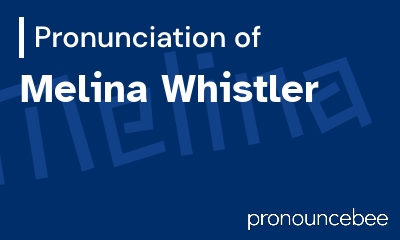 how to pronounce melina-whistler feature image