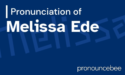how to pronounce melissa-ede feature image