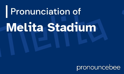 how to pronounce melita-stadium feature image