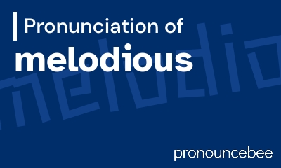 how to pronounce melodious feature image