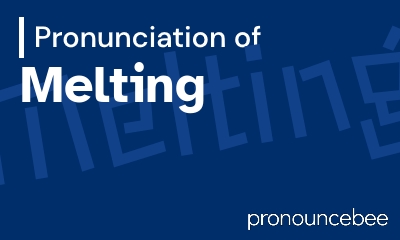 how to pronounce melting feature image