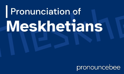 how to pronounce meskhetians feature image