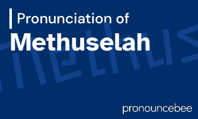 how to pronounce methuselah feature image