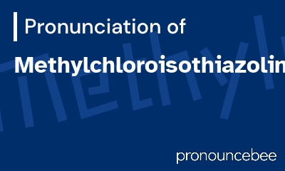 how to pronounce methylchloroisothiazolinone feature image