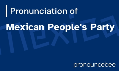 how to pronounce mexican-people-s-party feature image