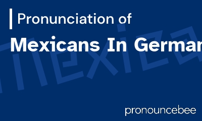 how to pronounce mexicans-in-germany feature image